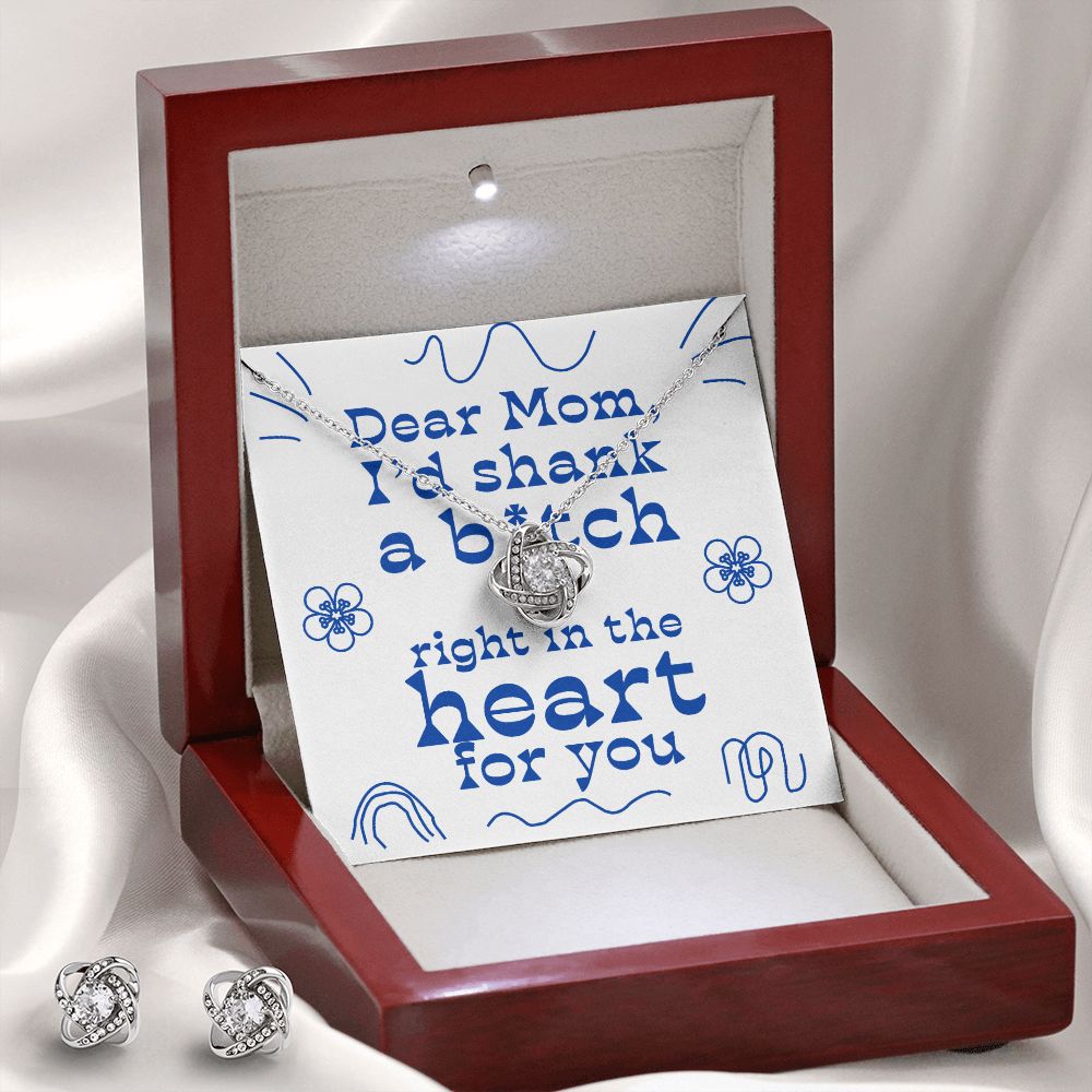 Dear Mom - I'd Shank Right In The Heart - Love Knot Necklace + Free Matching Earrings (while stock last)