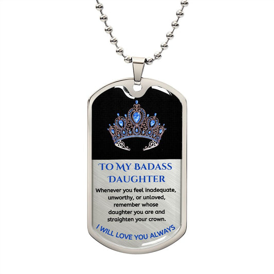 (ALMOST SOLD OUT) To My Bad*ss Daughter, Straighten Your Crown - Premium Dog Tag Necklace