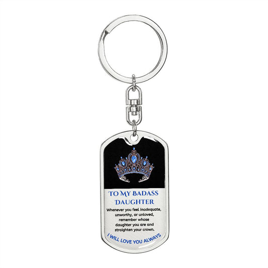 (ALMOST SOLD OUT) To My Bad*ss Daughter, Love Dad - Keychain - LIMITED QUANTITIES AVAILABLE