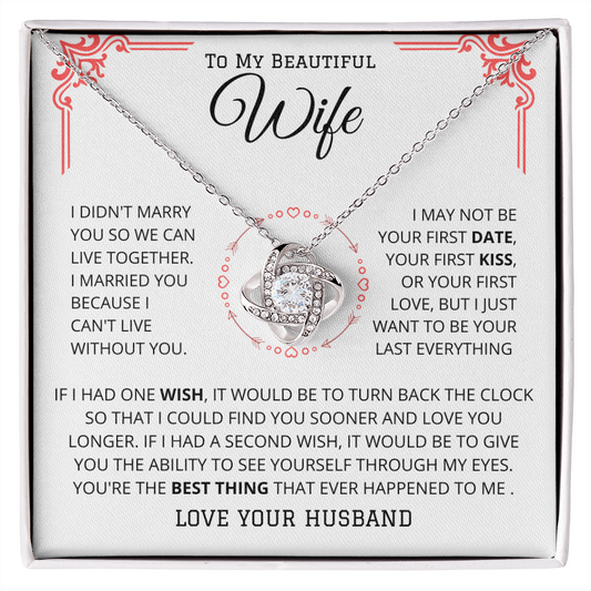 To My Beautiful Wife - Cant Live Without You - Love Knot Necklace